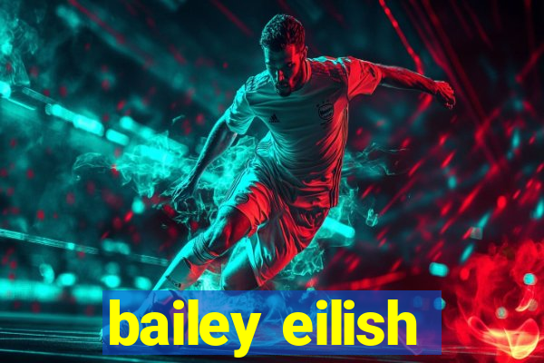 bailey eilish